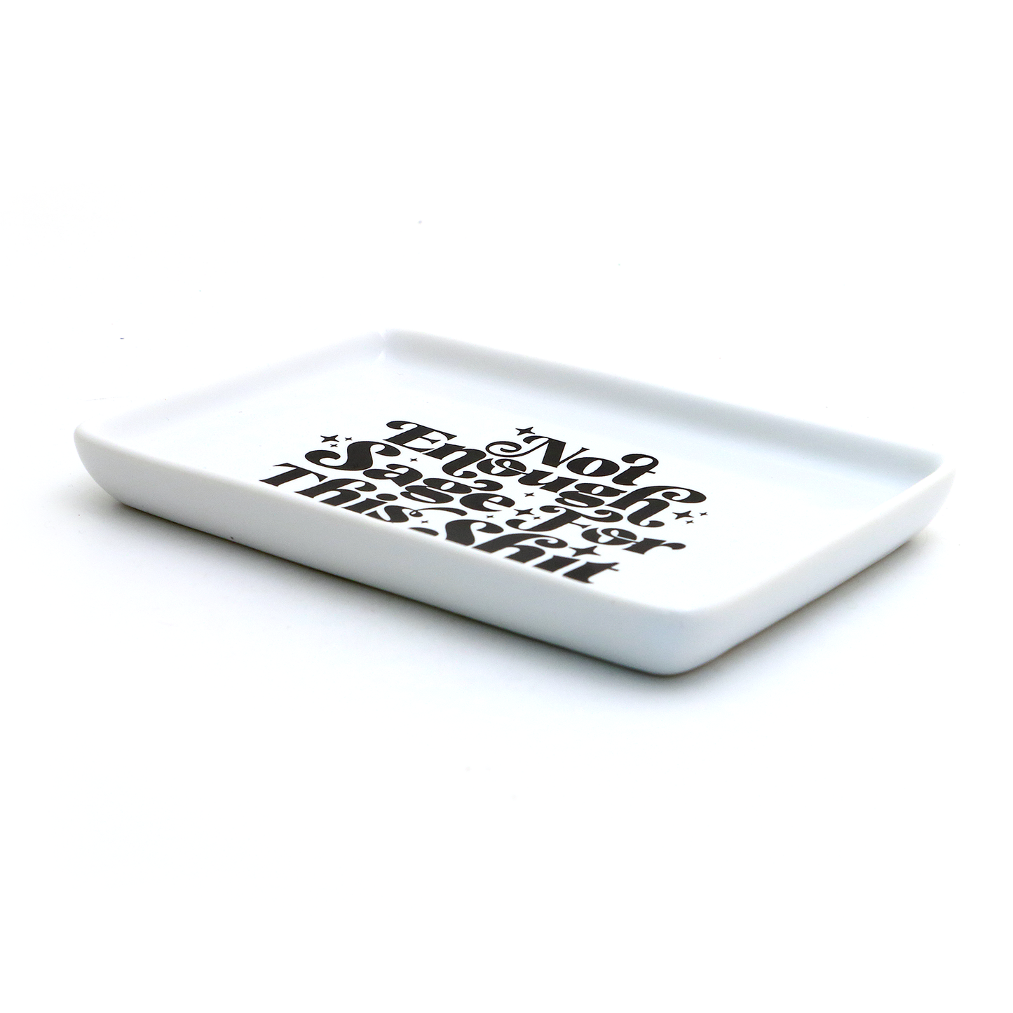 Not enough Sage for this Sh*t  Ceramic Tray